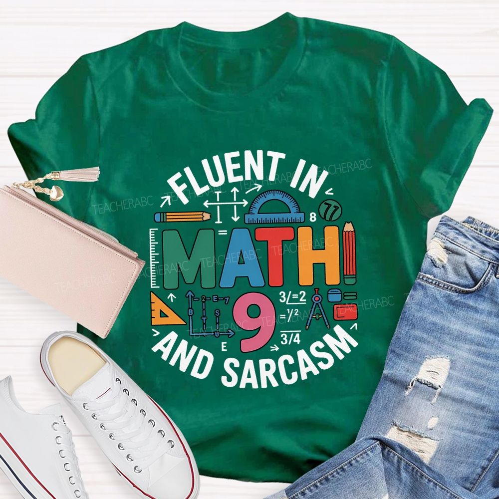 Fluent In Math And Sarcasm My Two Favorite Subjects Teacher T-shirt