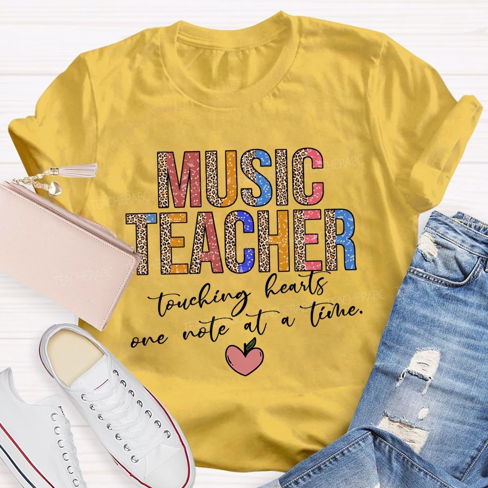 Music Teacher Touching Hearts One Note At A Time Teacher T-shirt