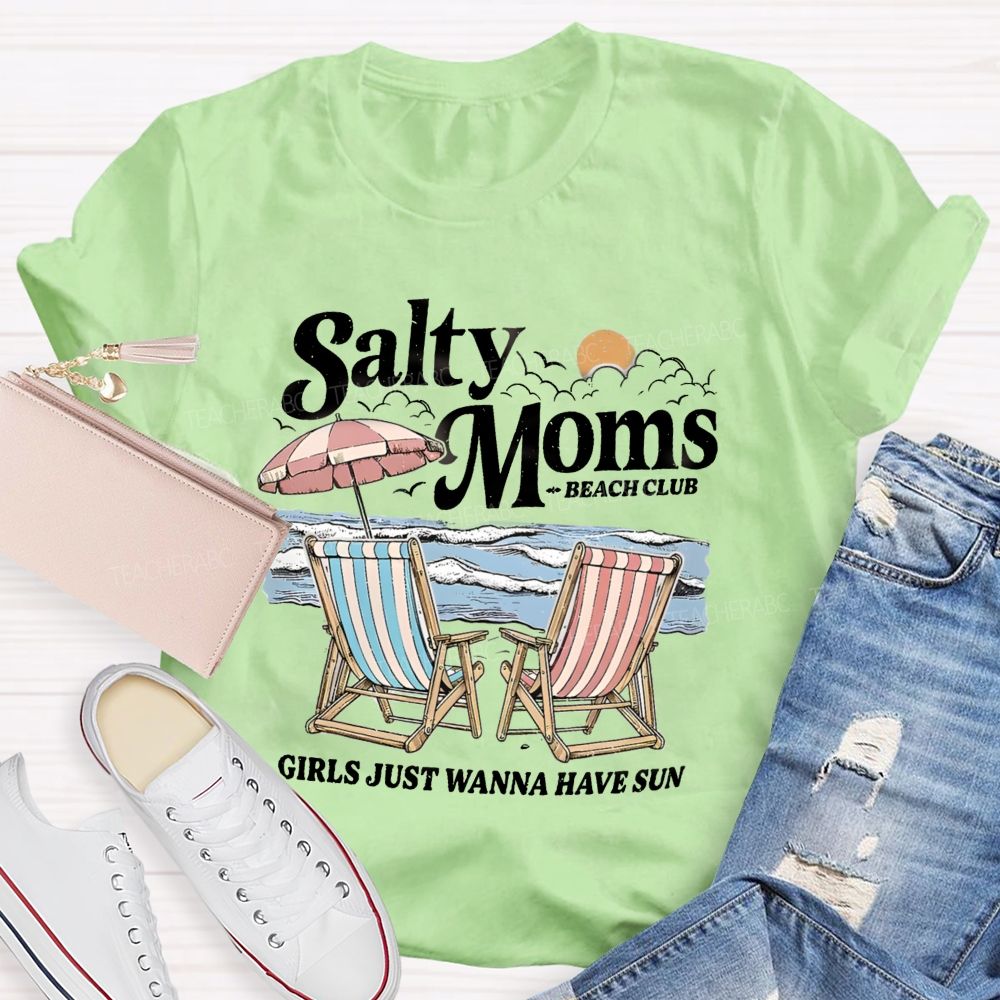 Salty Moms Club Girls Just Wanna Have Fun Teacher T-shirt