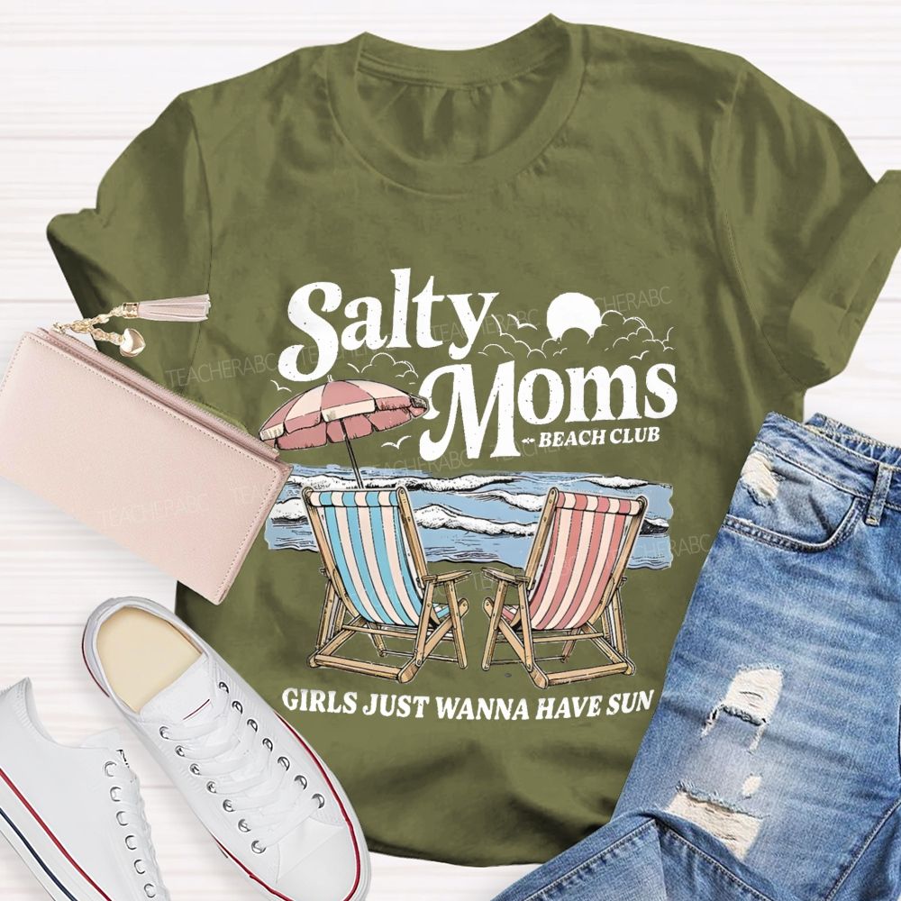 Salty Moms Club Girls Just Wanna Have Fun Teacher T-shirt