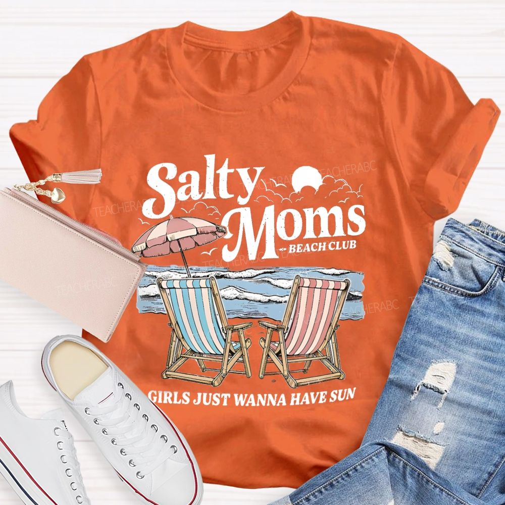Salty Moms Club Girls Just Wanna Have Fun Teacher T-shirt