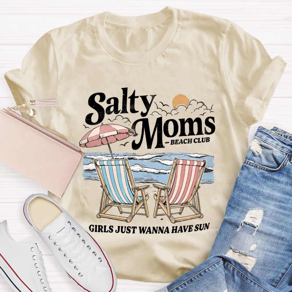 Salty Moms Club Girls Just Wanna Have Fun Teacher T-shirt