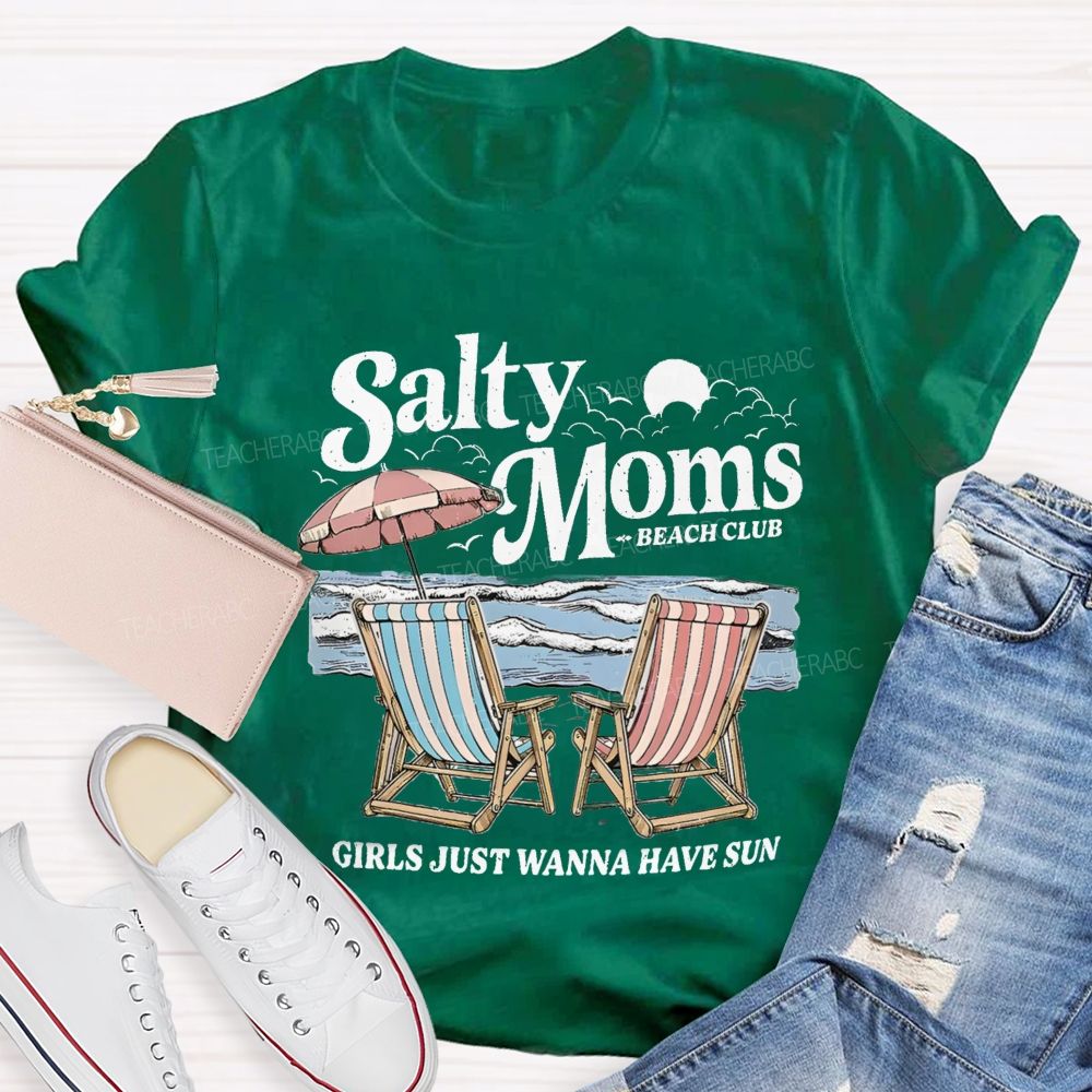 Salty Moms Club Girls Just Wanna Have Fun Teacher T-shirt