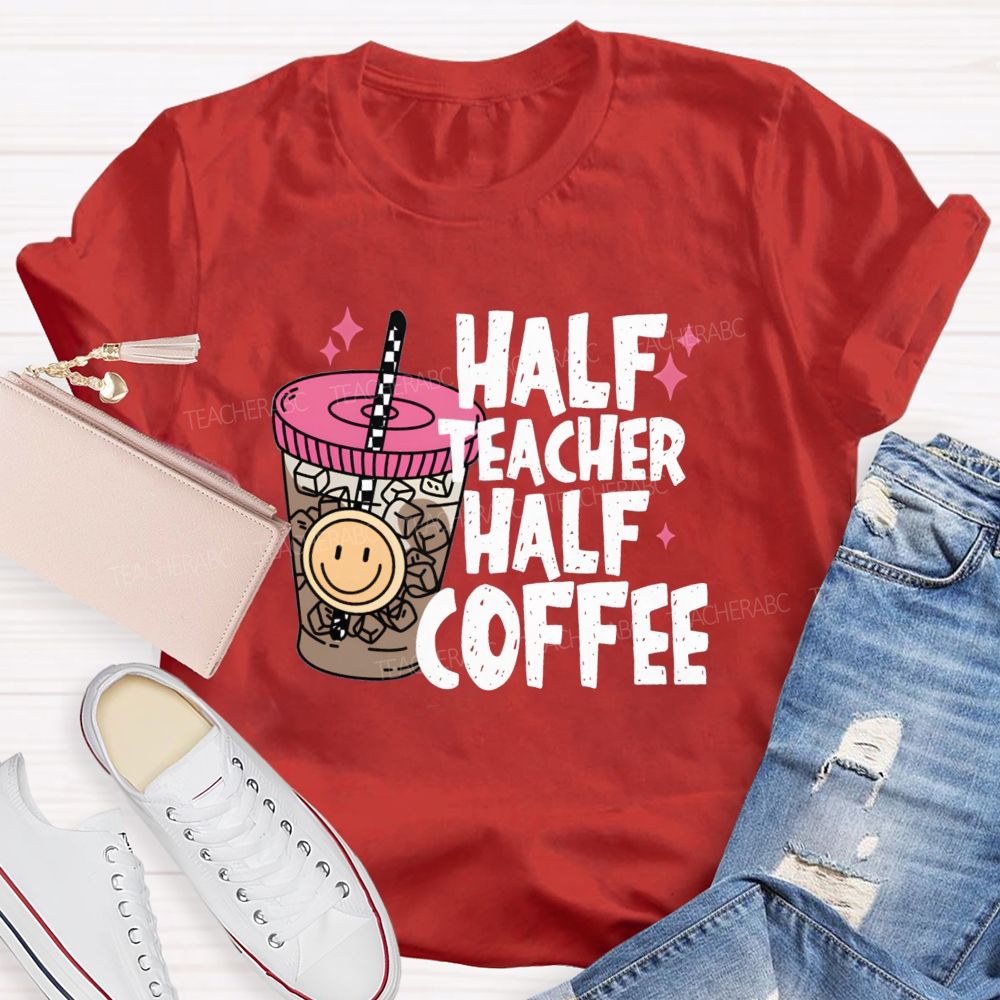 Half Teacher Half Coffee Ice Coffee Teacher T-Shirt