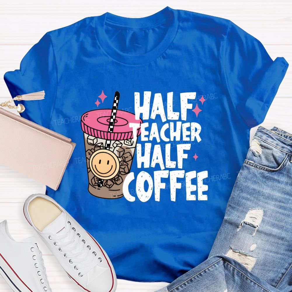 Half Teacher Half Coffee Ice Coffee Teacher T-Shirt