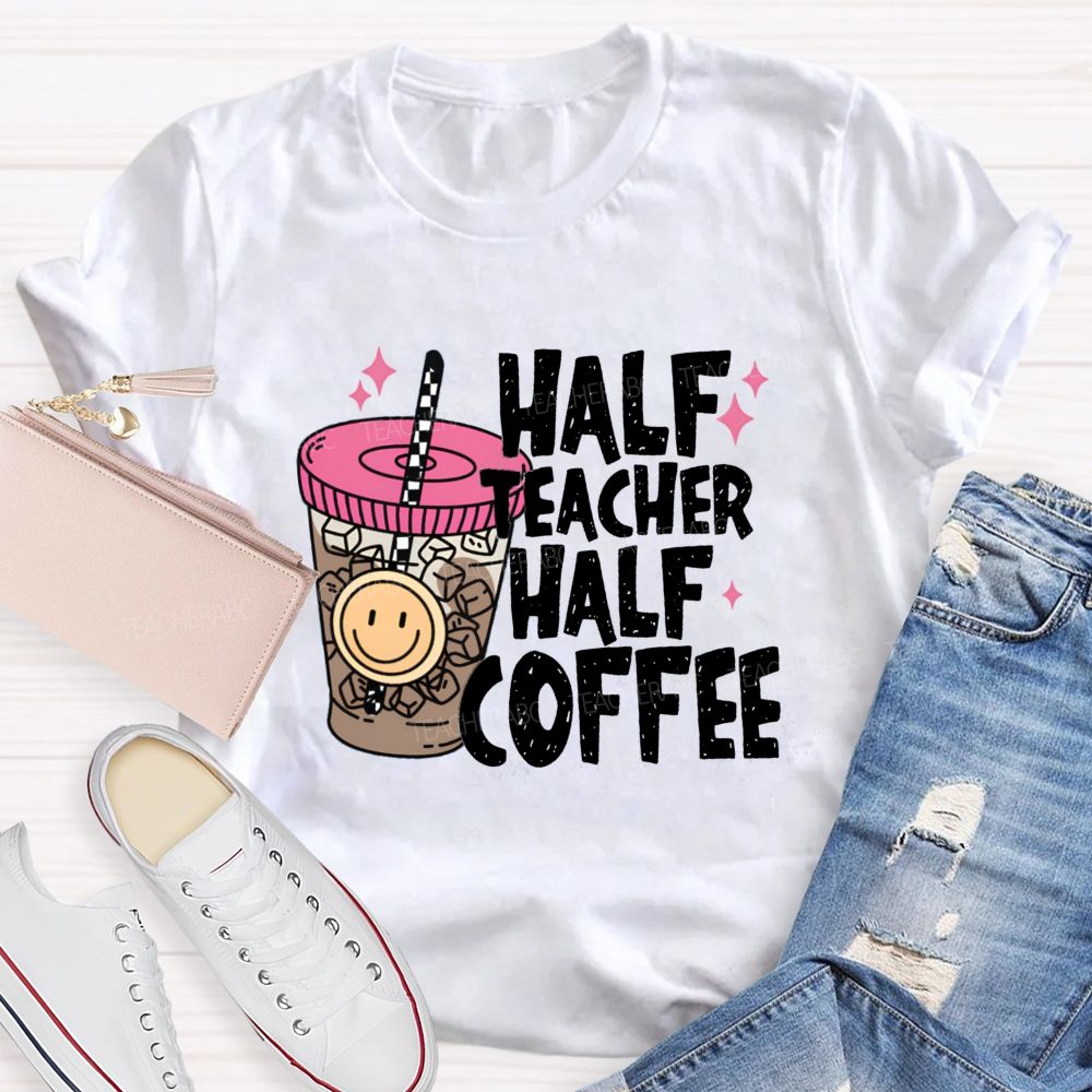 Half Teacher Half Coffee Ice Coffee Teacher T-Shirt