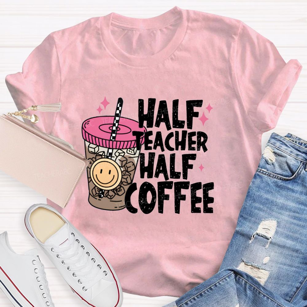 Half Teacher Half Coffee Ice Coffee Teacher T-Shirt