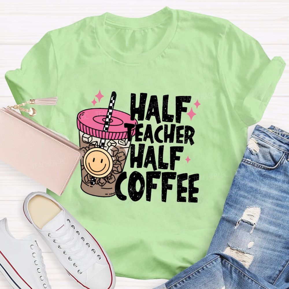 Half Teacher Half Coffee Ice Coffee Teacher T-Shirt