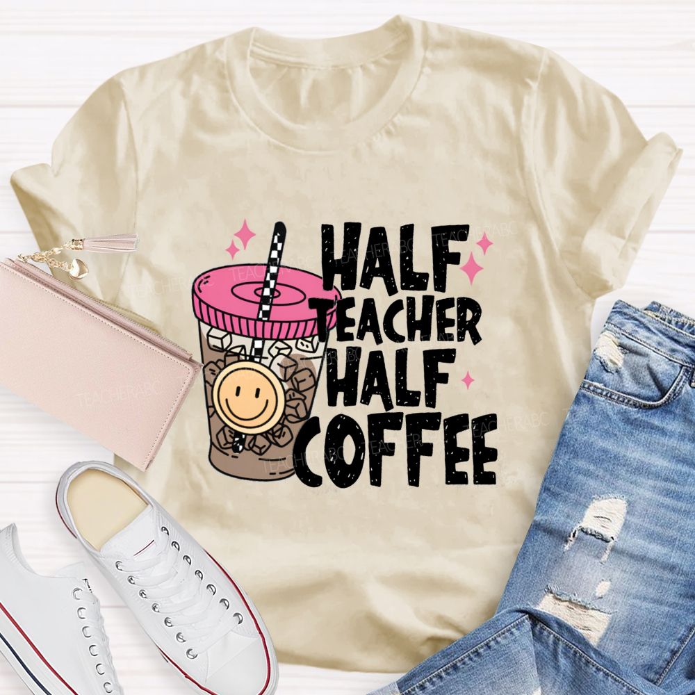 Half Teacher Half Coffee Ice Coffee Teacher T-Shirt