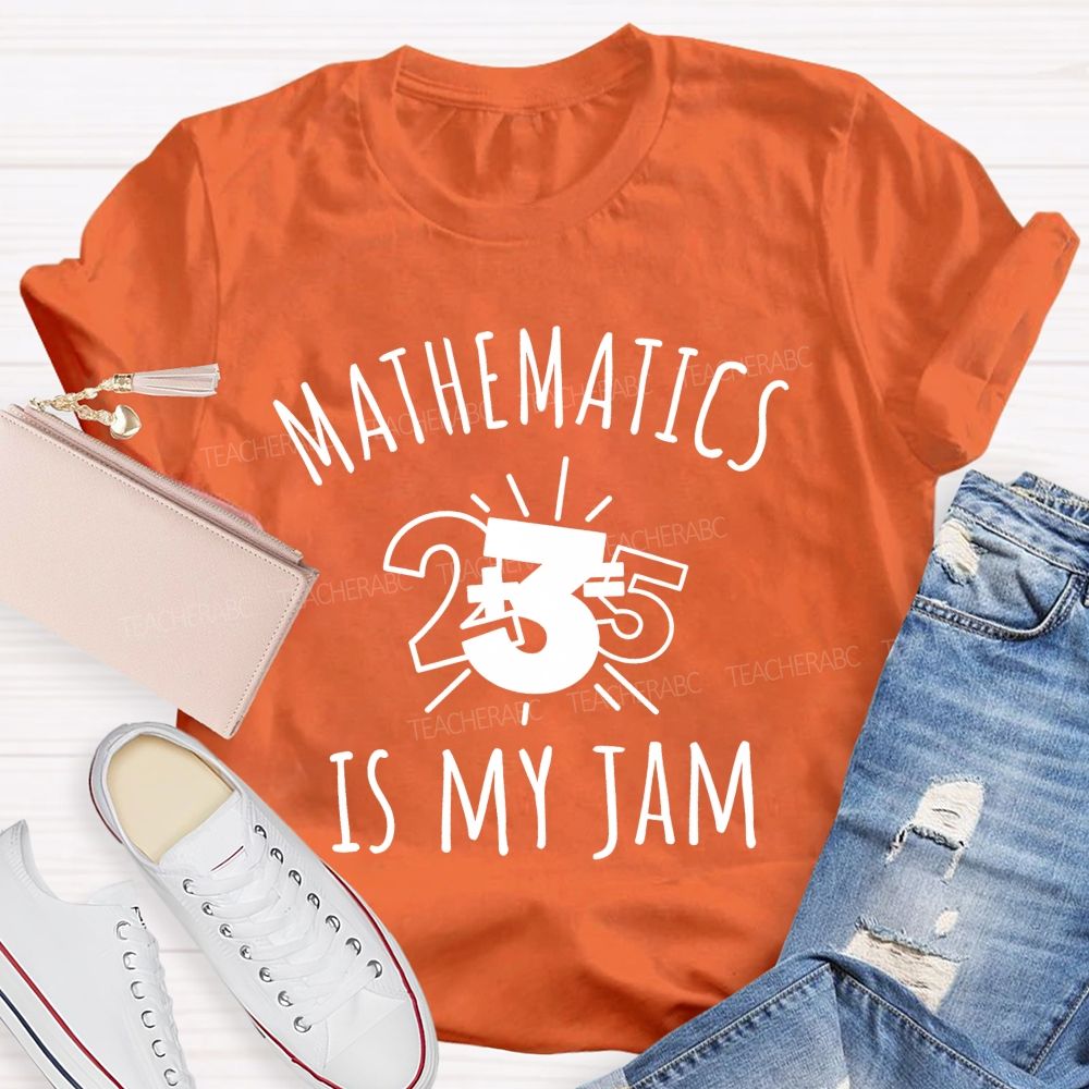 Mathematics Is My Jam One Problem At A Time Teacher T-shirt