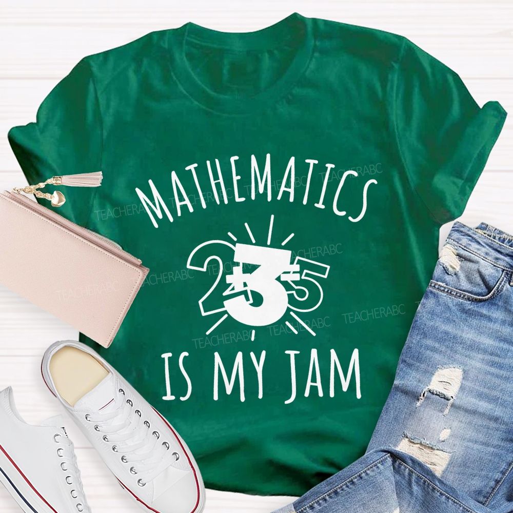 Mathematics Is My Jam One Problem At A Time Teacher T-shirt