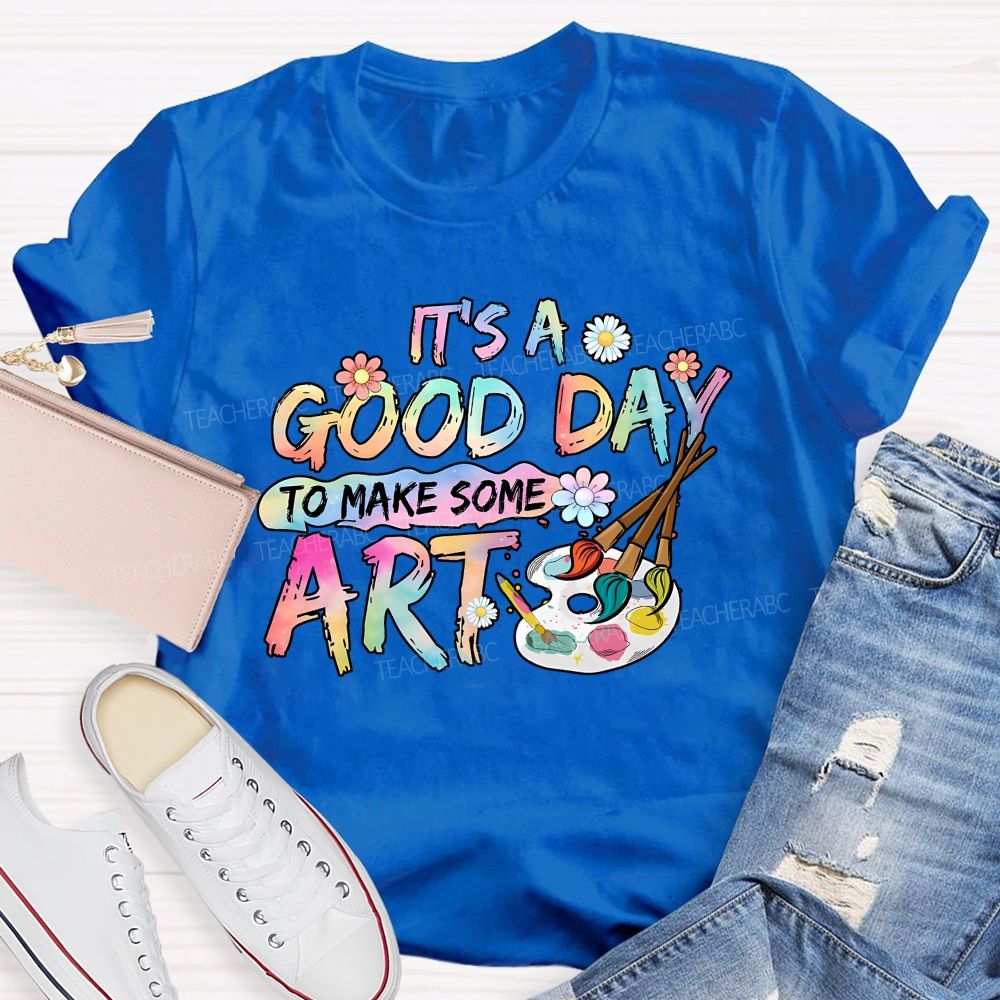 It'S A Good Day To Make Some Art Blooms And Brushes Teacher T-shirt