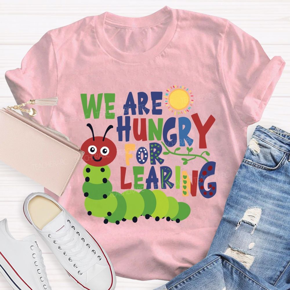 We Are Hungry For Learning Sunshine Caterpillar Teacher T-Shir
