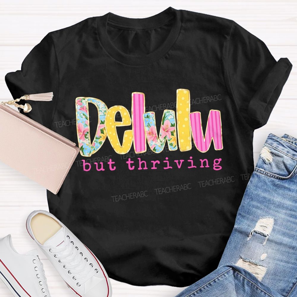 Delulu But Thriving Teacher T-shirt