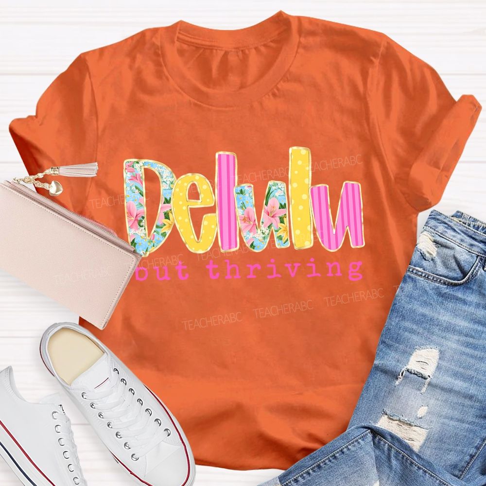 Delulu But Thriving Teacher T-shirt