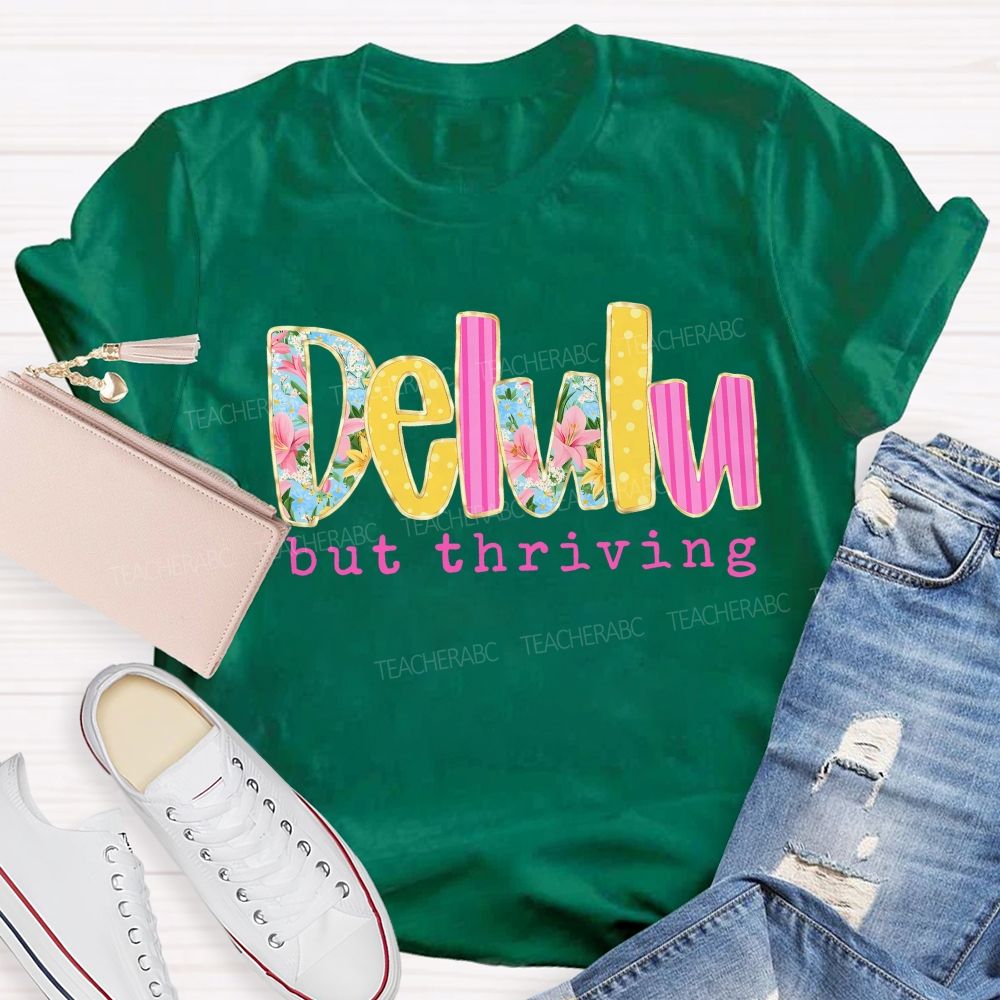 Delulu But Thriving Teacher T-shirt