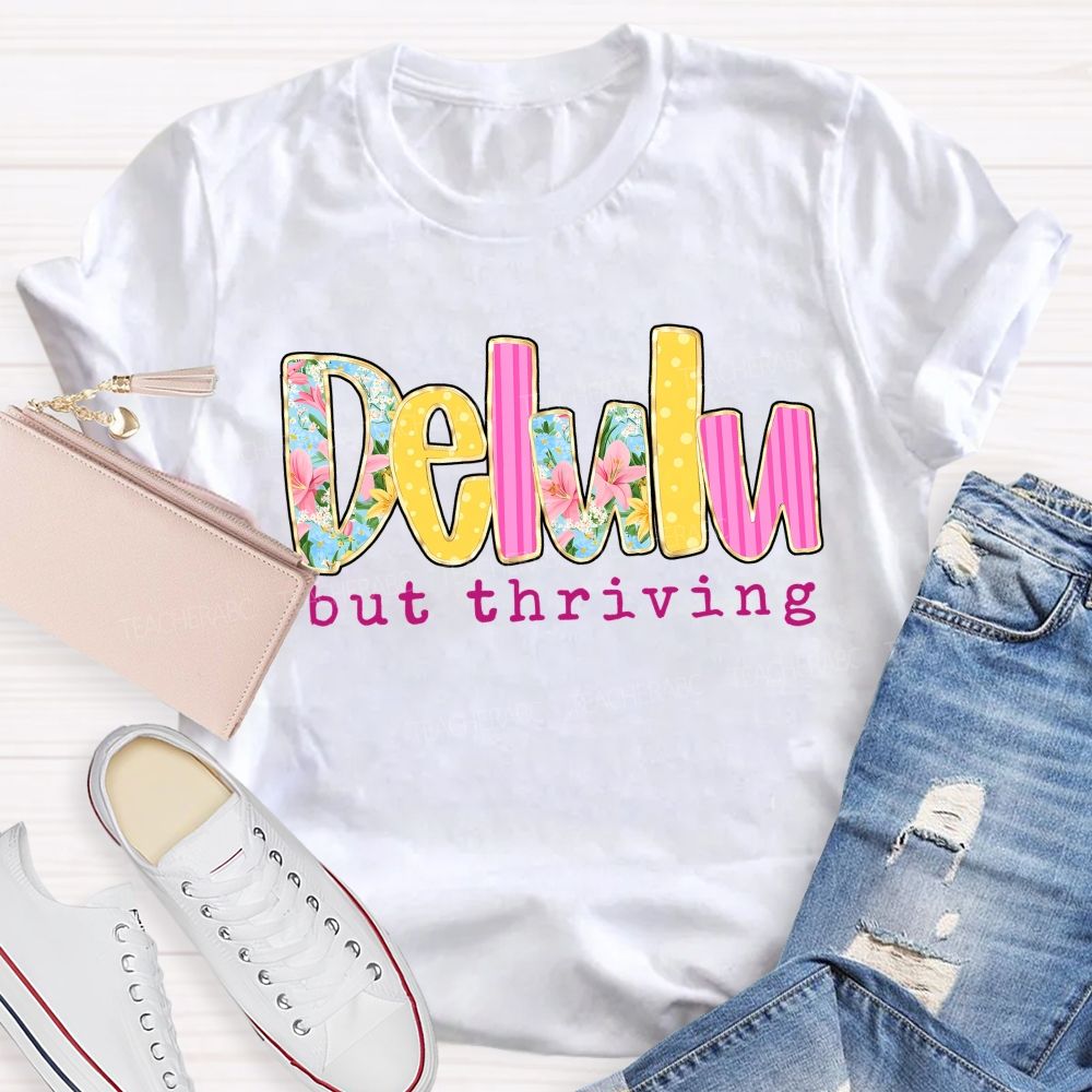 Delulu But Thriving Teacher T-shirt