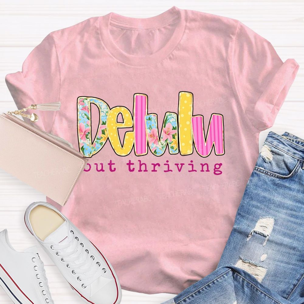 Delulu But Thriving Teacher T-shirt