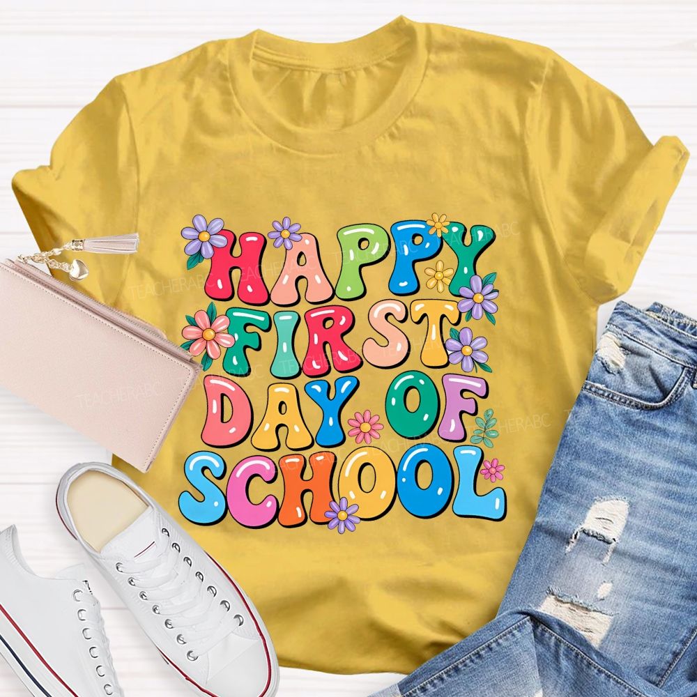 Happy First Day Of School  Flowers Letters  Teacher T-shirt