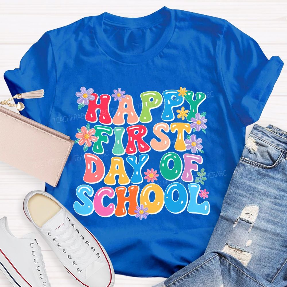 Happy First Day Of School  Flowers Letters  Teacher T-shirt