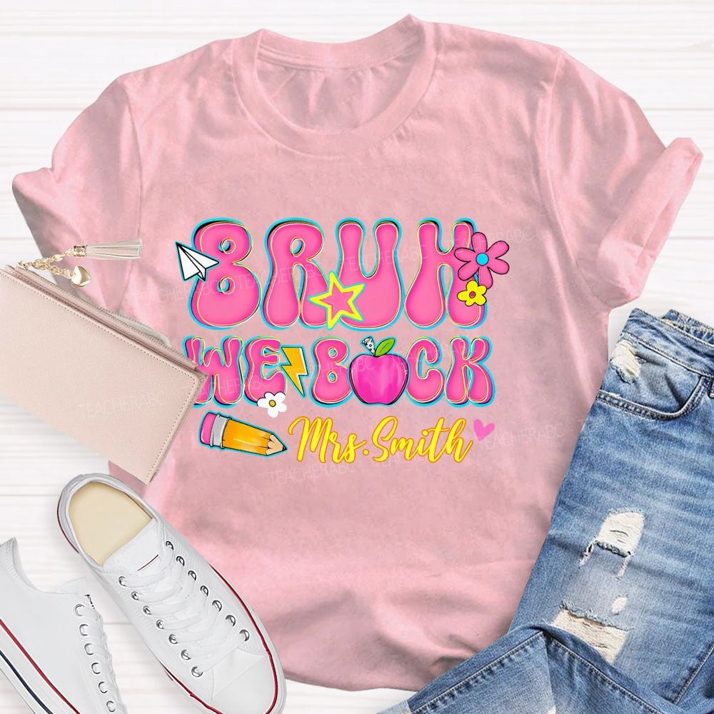 Personalized Name  Bruh We Back   Letters  Teacher T-shirt