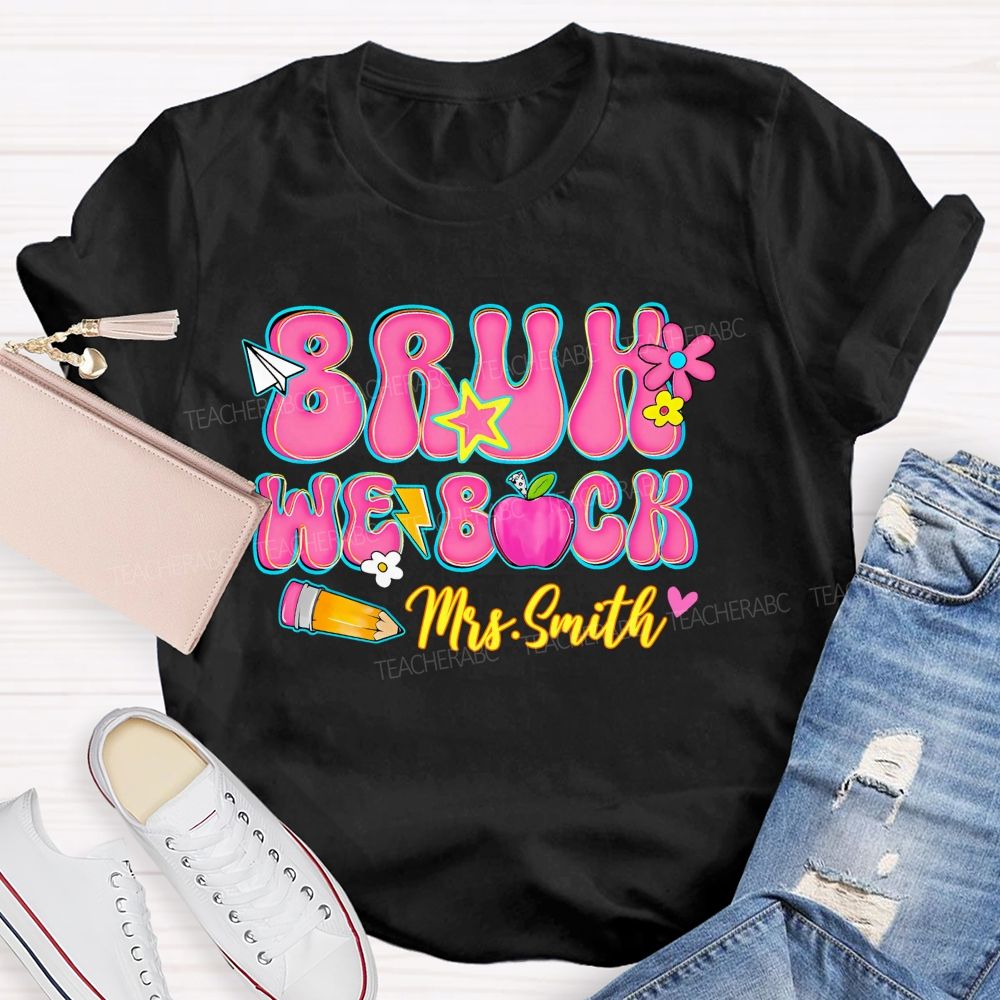 Personalized Name  Bruh We Back   Letters  Teacher T-shirt