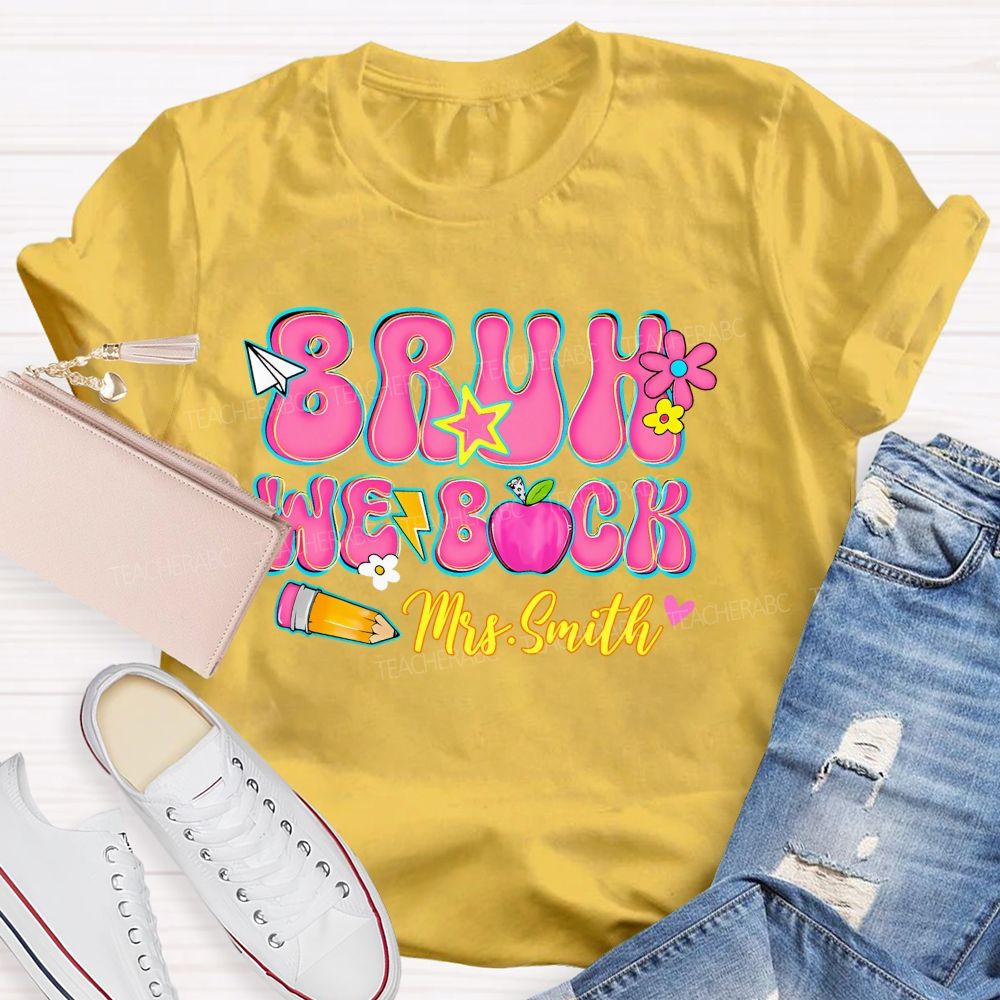 Personalized Name  Bruh We Back   Letters  Teacher T-shirt