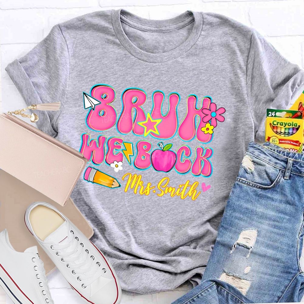 Personalized Name  Bruh We Back   Letters  Teacher T-shirt
