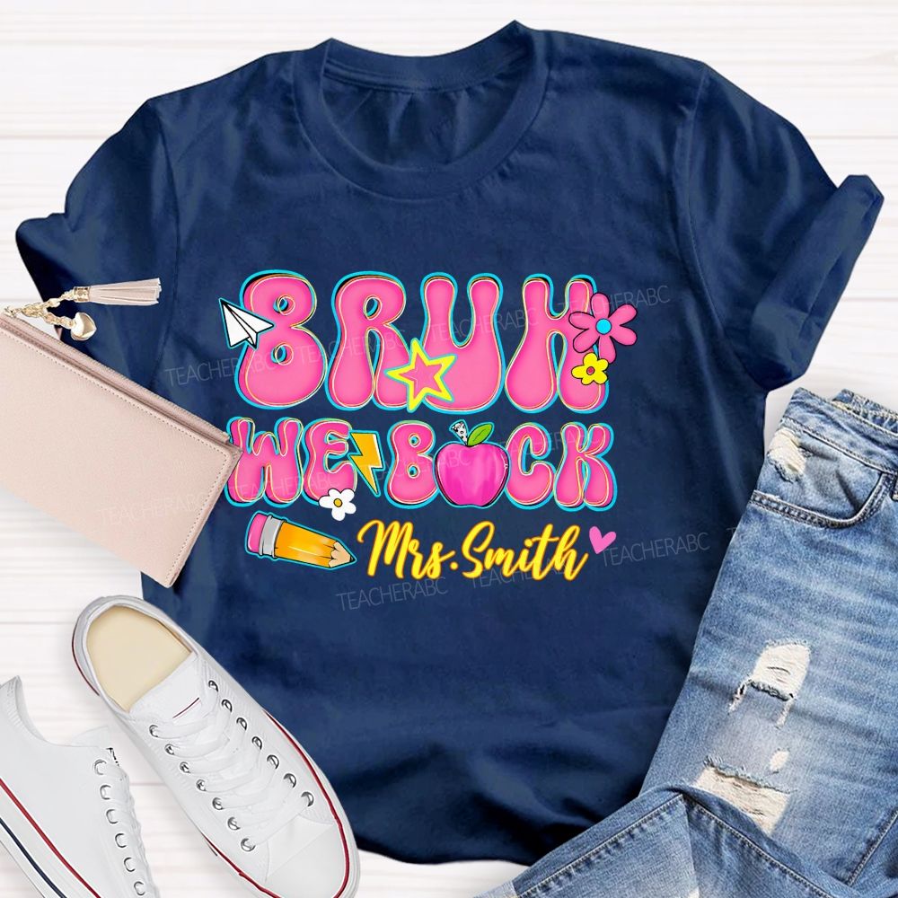 Personalized Name  Bruh We Back   Letters  Teacher T-shirt