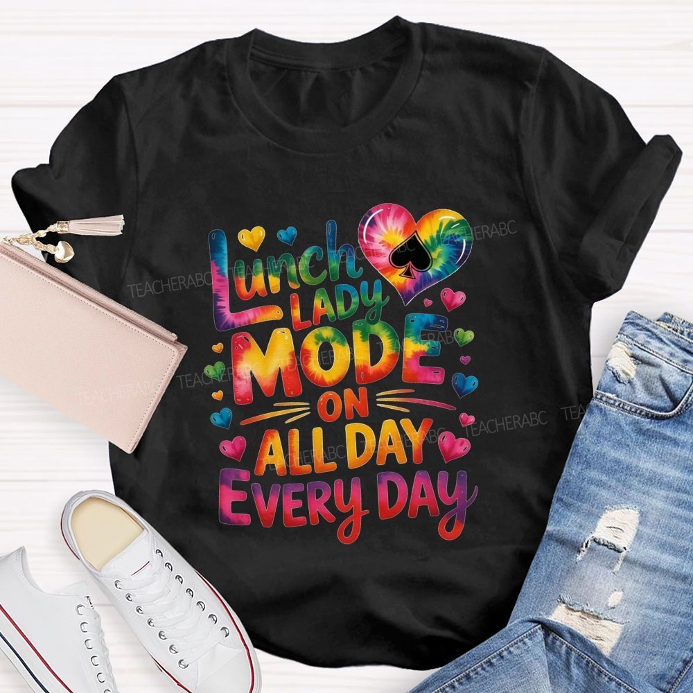 Lunch Lady Mode On All Day Every Day T-shirt