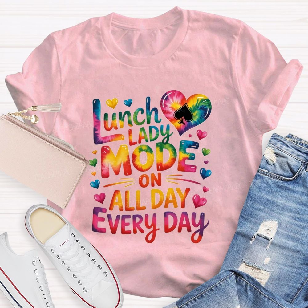 Lunch Lady Mode On All Day Every Day T-shirt