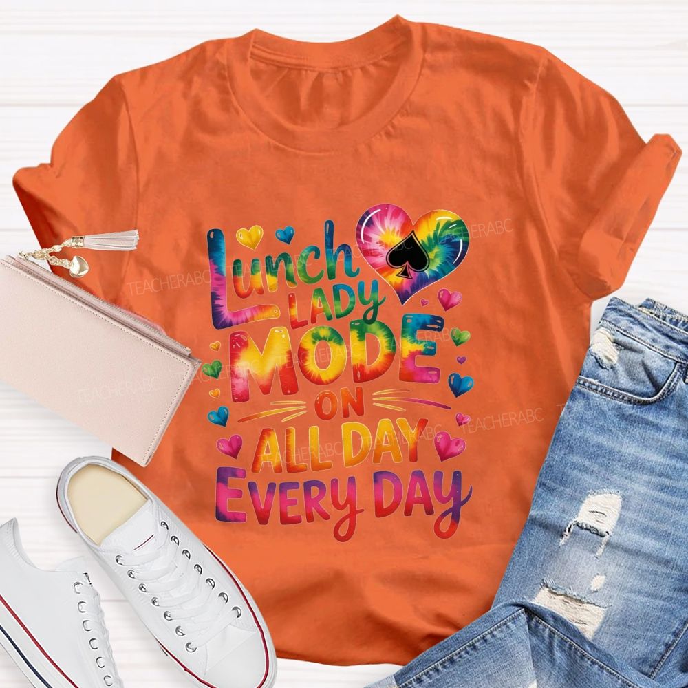 Lunch Lady Mode On All Day Every Day T-shirt