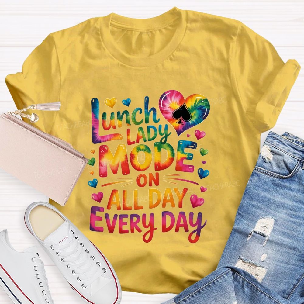 Lunch Lady Mode On All Day Every Day T-shirt