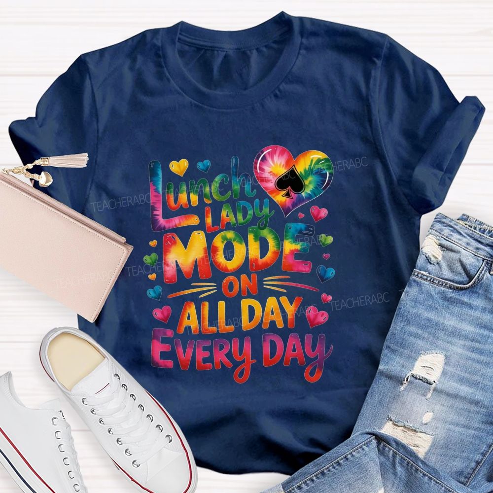 Lunch Lady Mode On All Day Every Day T-shirt