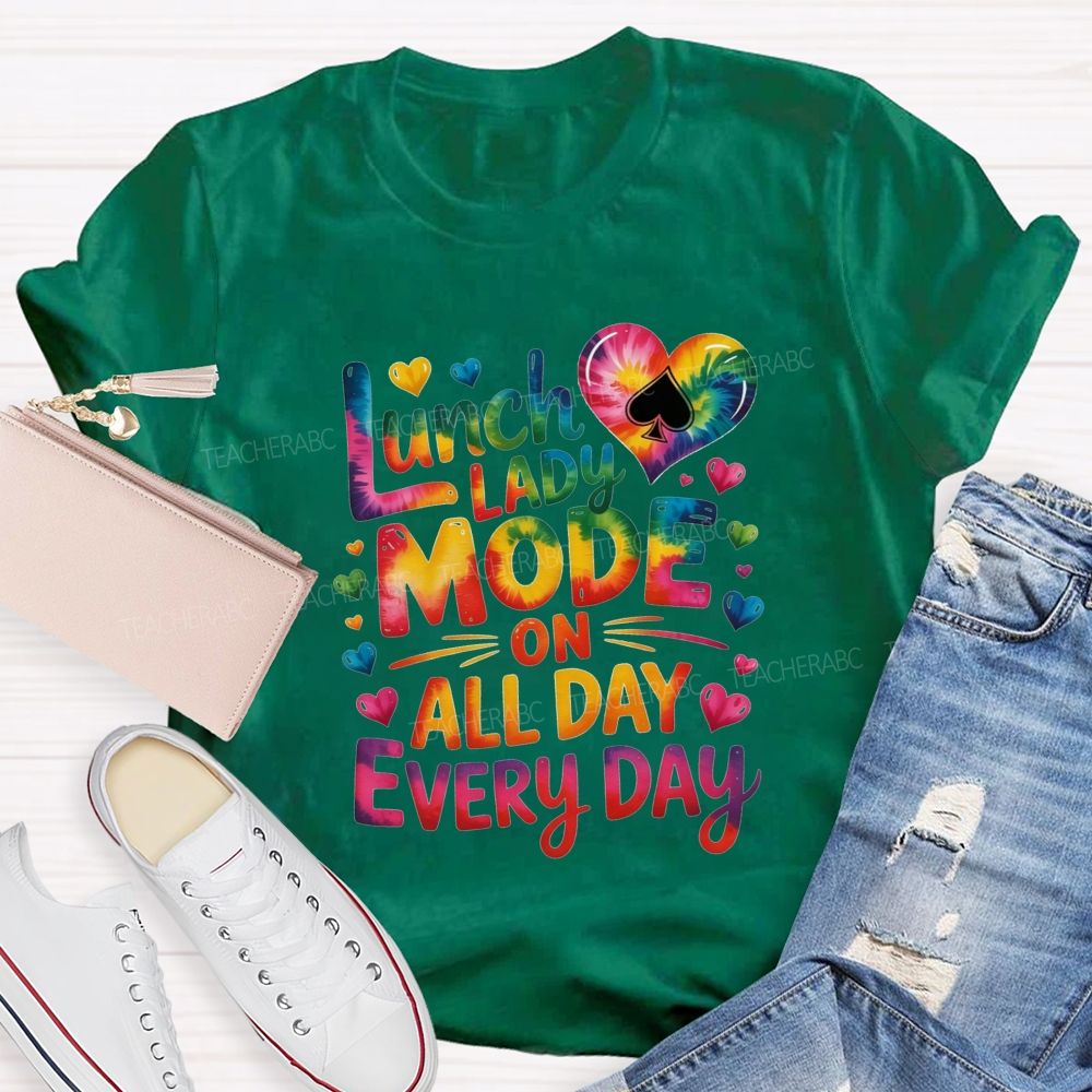 Lunch Lady Mode On All Day Every Day T-shirt