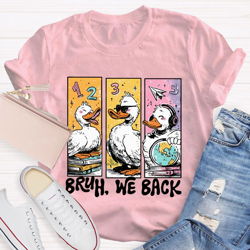 Bruh We Back Duck Graphic  Teacher T-shirt