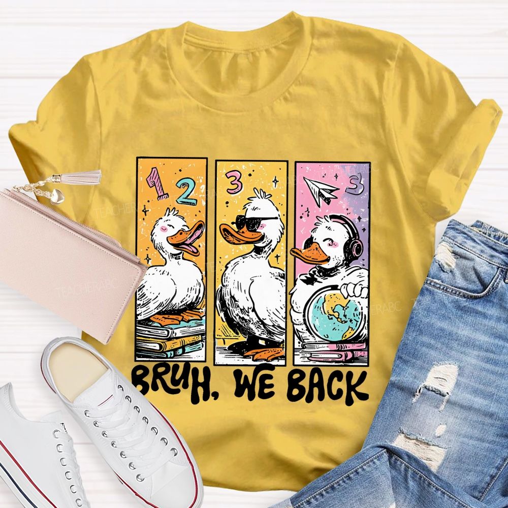 Bruh We Back Duck Graphic  Teacher T-shirt