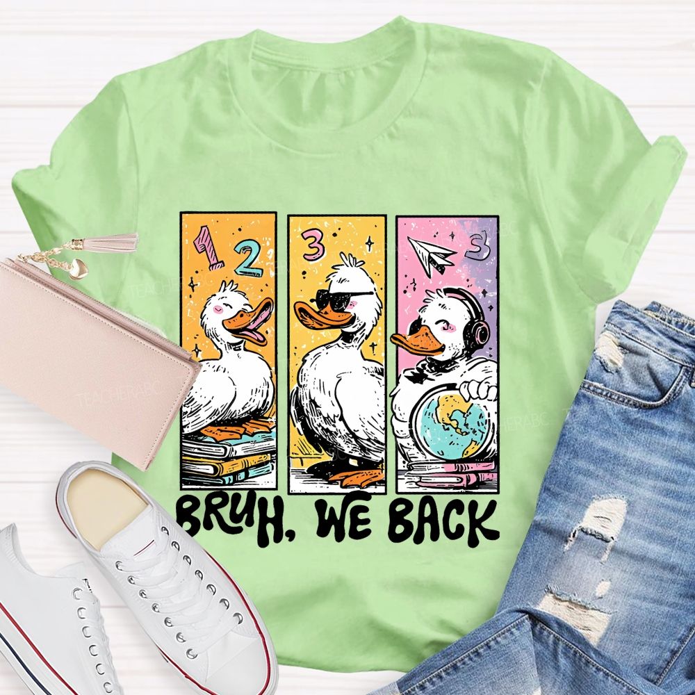 Bruh We Back Duck Graphic  Teacher T-shirt