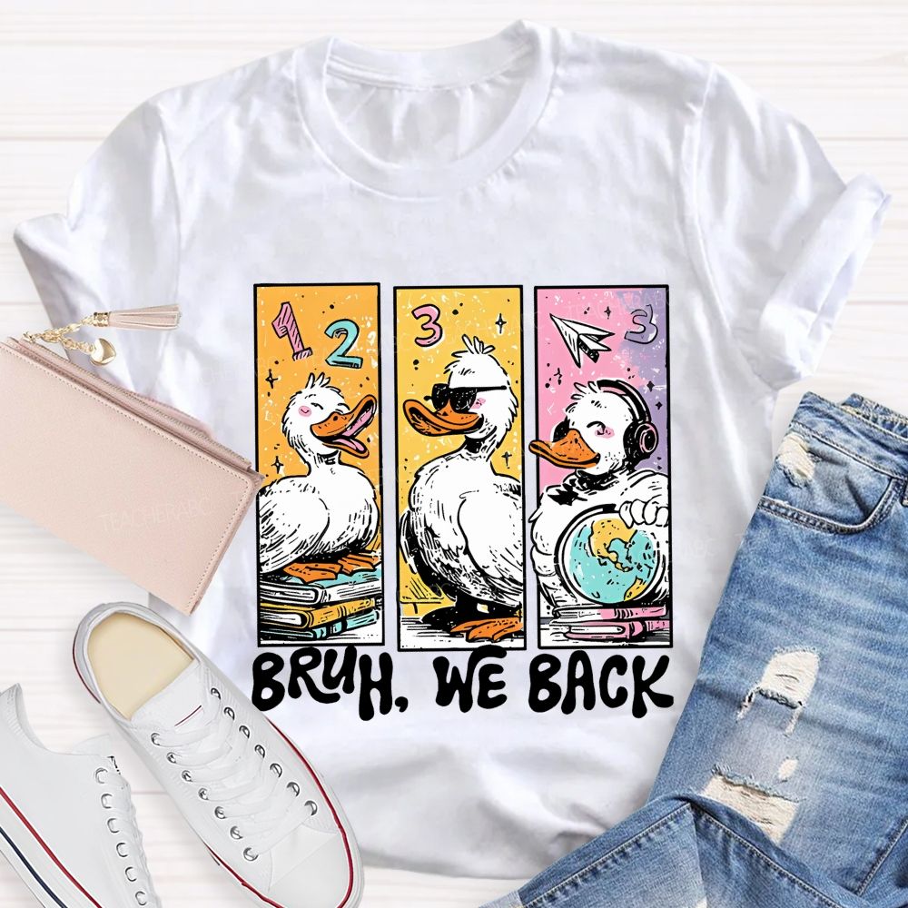 Bruh We Back Duck Graphic  Teacher T-shirt