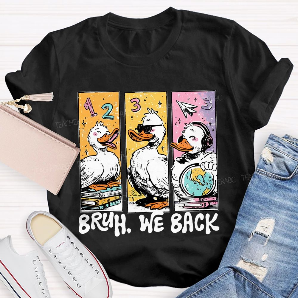 Bruh We Back Duck Graphic  Teacher T-shirt