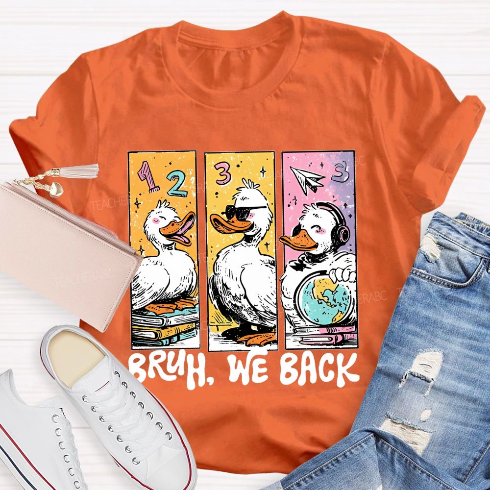 Bruh We Back Duck Graphic  Teacher T-shirt