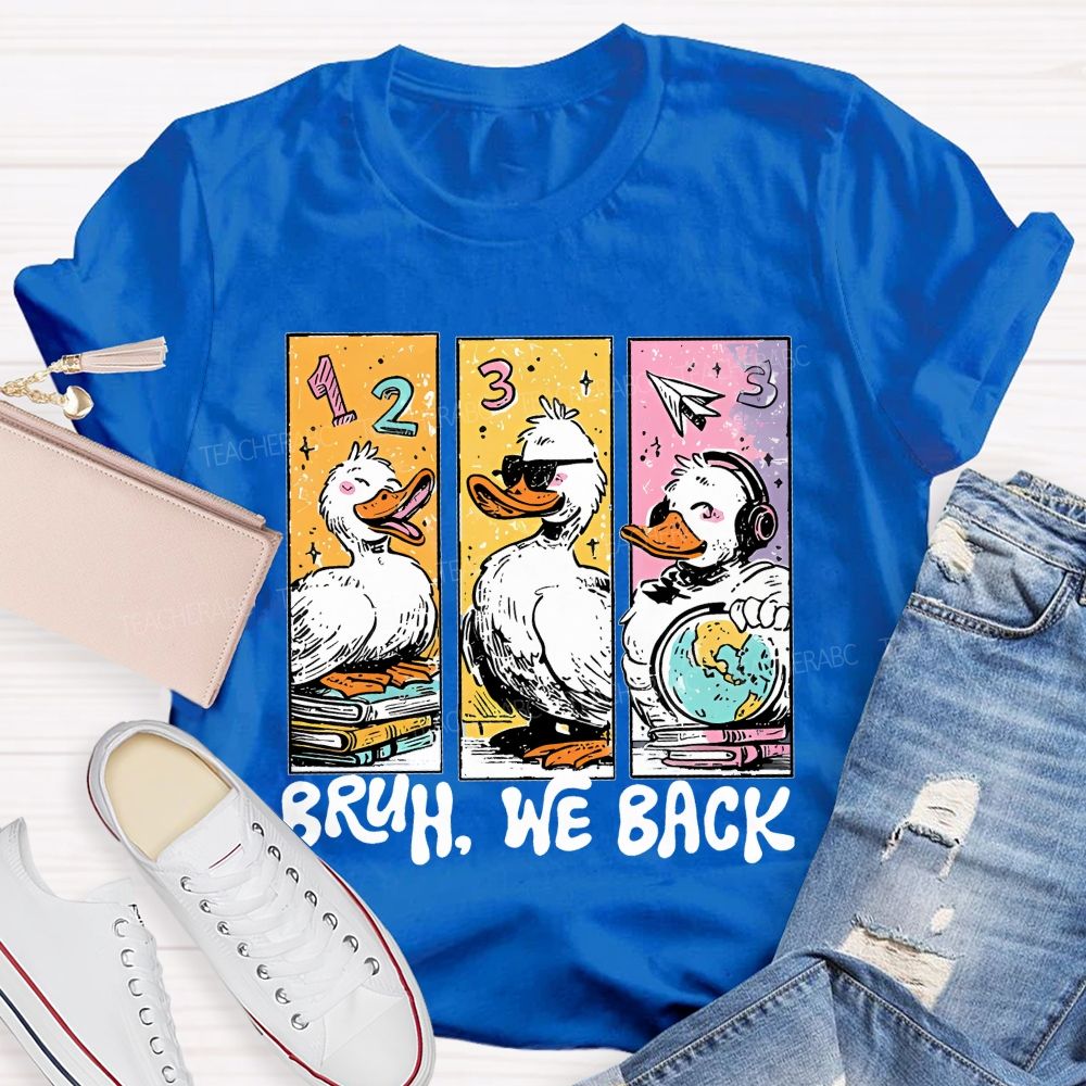 Bruh We Back Duck Graphic  Teacher T-shirt