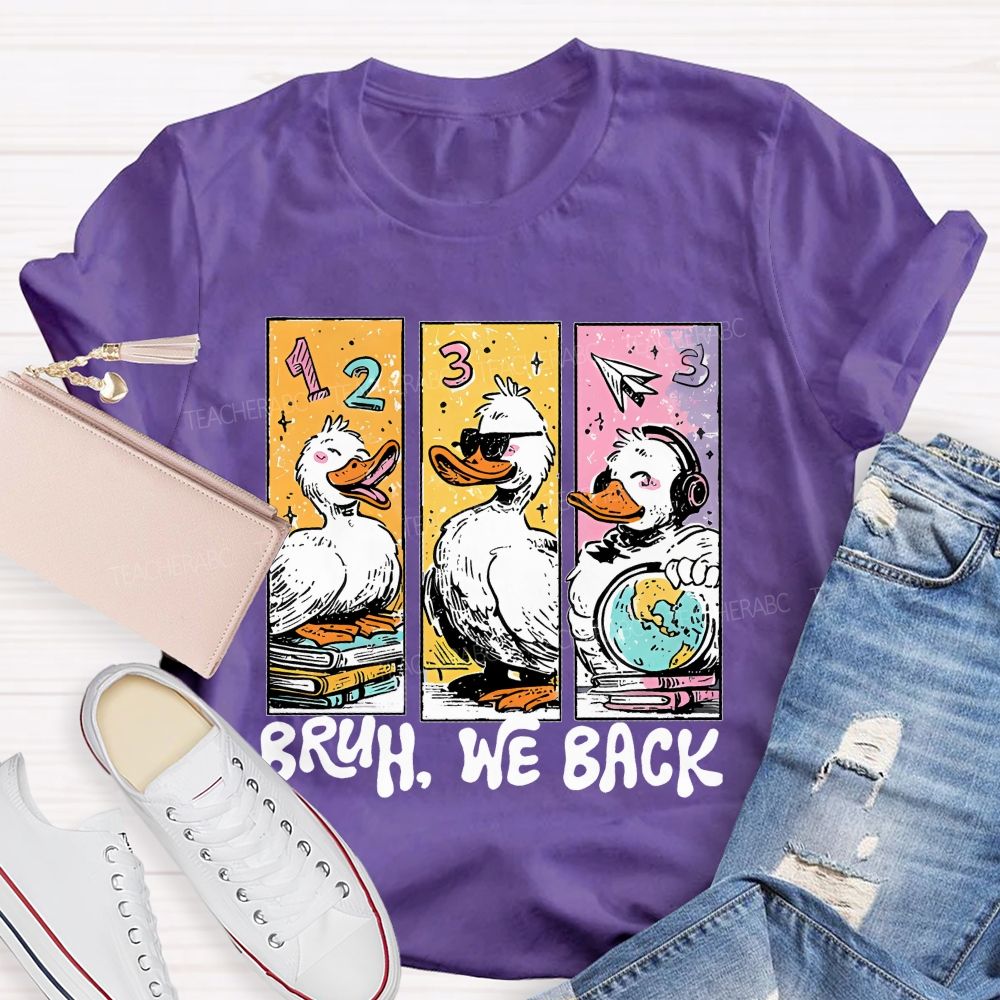 Bruh We Back Duck Graphic  Teacher T-shirt