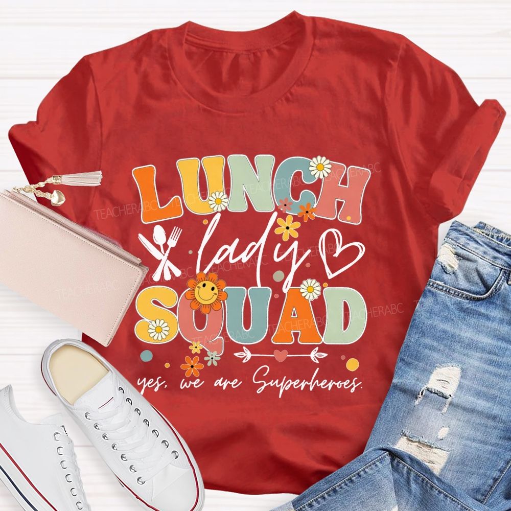 Lunch Lady Squad Yes We Are Superheroes T-shirt