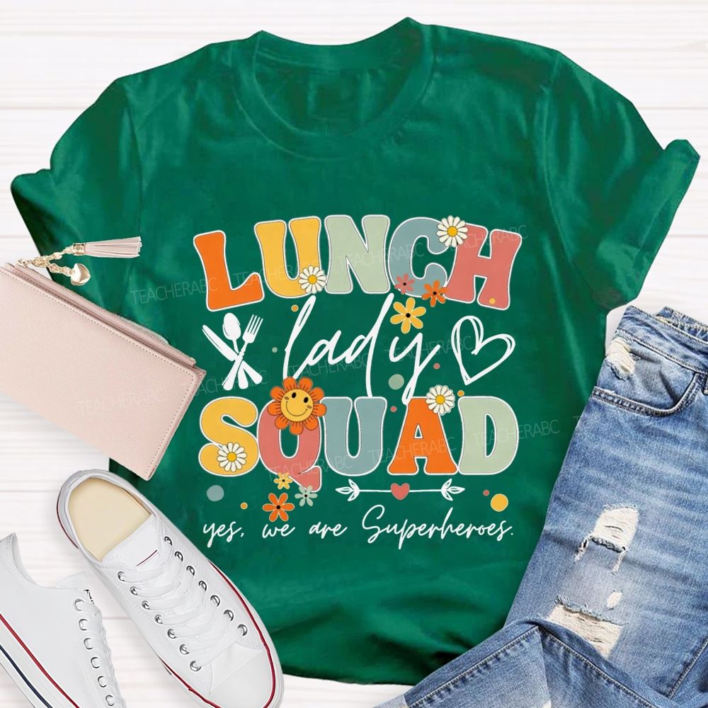 Lunch Lady Squad Yes We Are Superheroes T-shirt