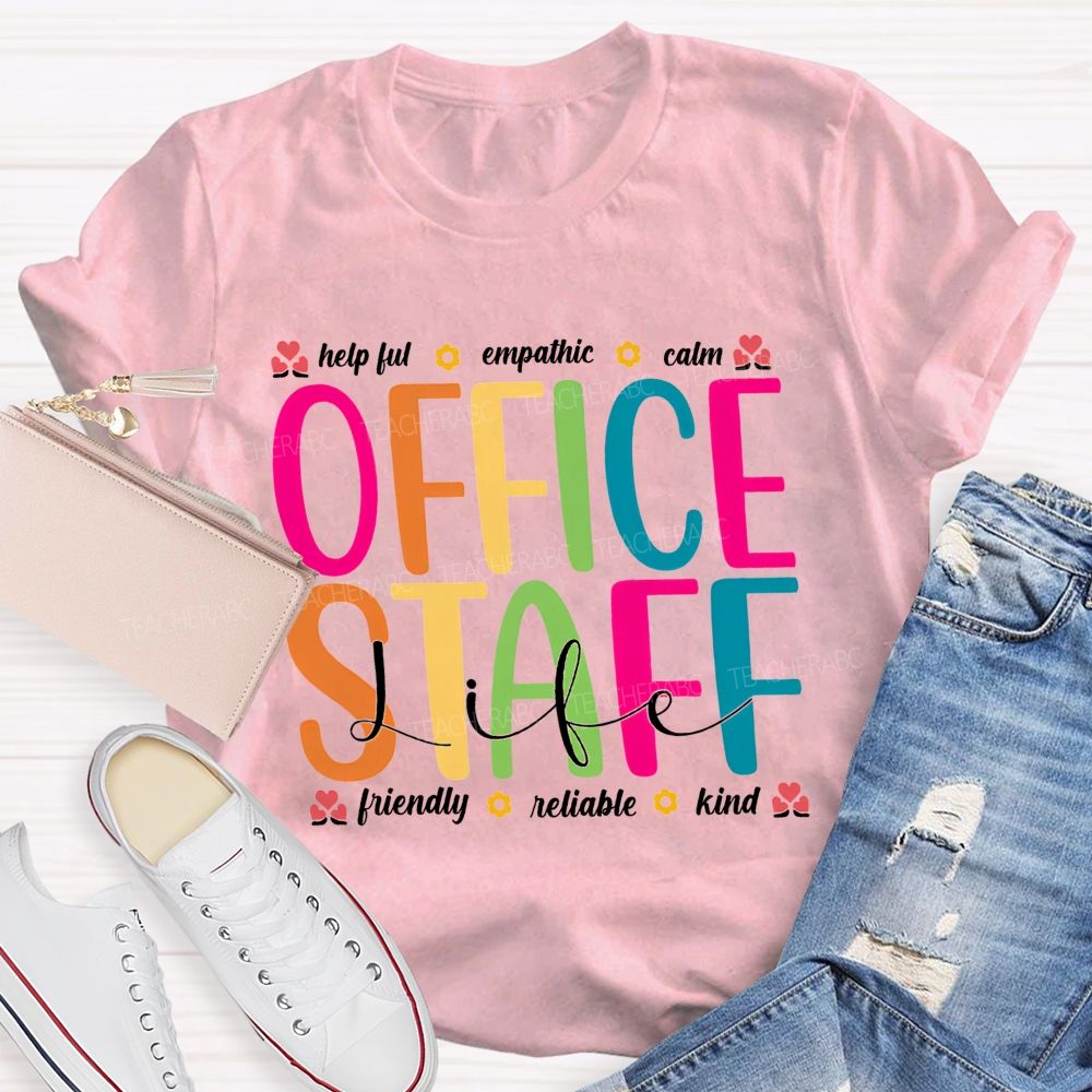 Office Staff Life Helpful Empathetic Calm Friendly Reliable Kind T-shirt