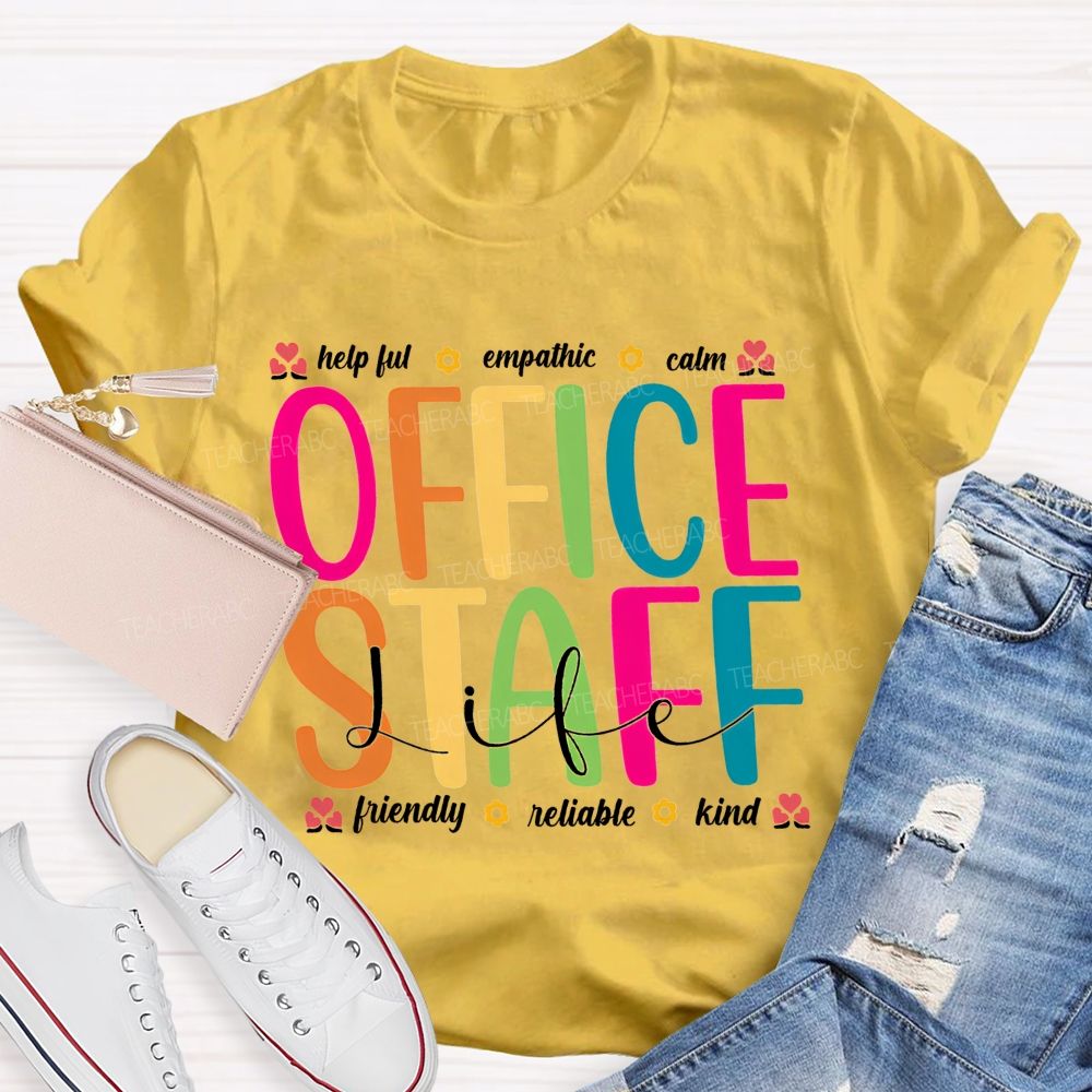 Office Staff Life Helpful Empathetic Calm Friendly Reliable Kind T-shirt