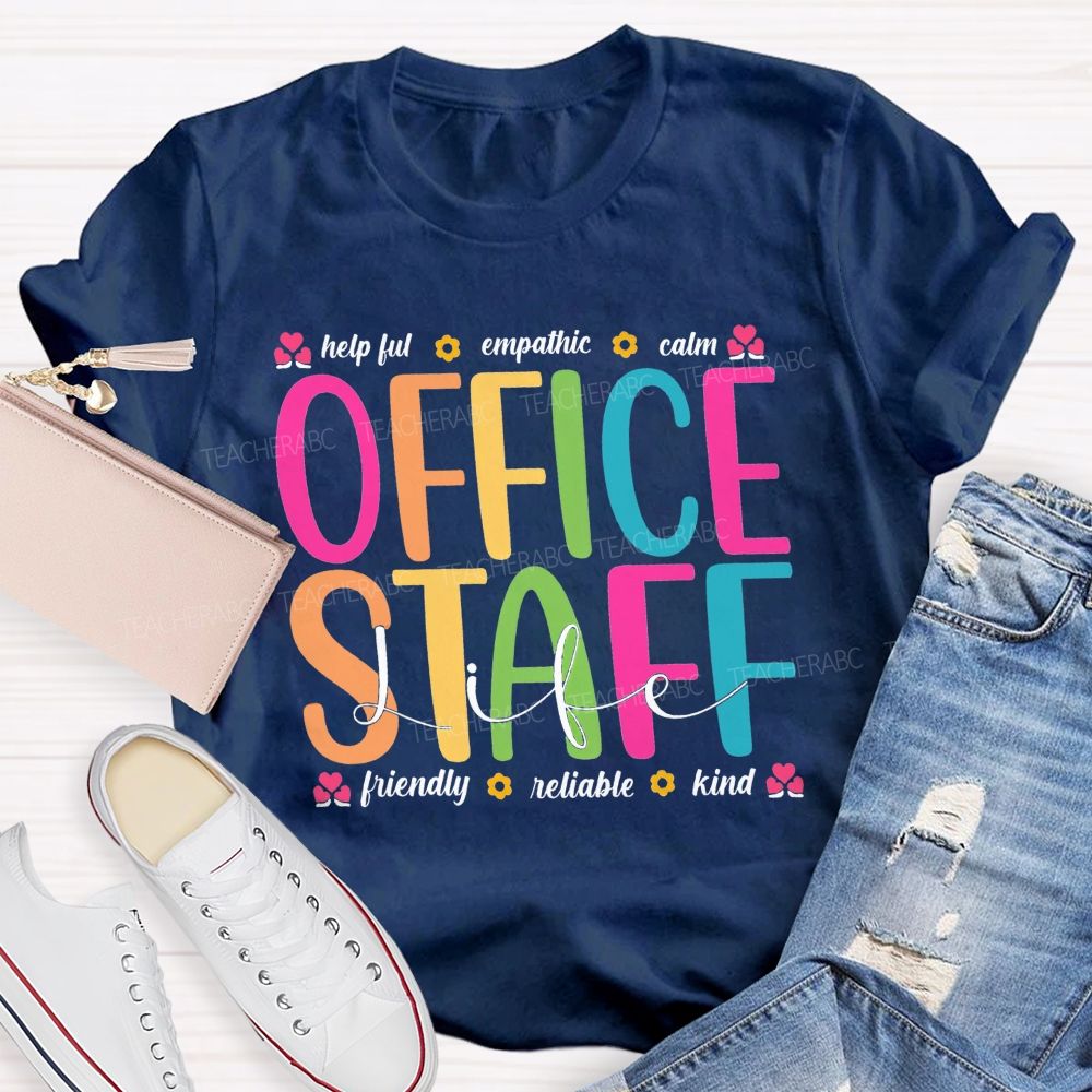 Office Staff Life Helpful Empathetic Calm Friendly Reliable Kind T-shirt