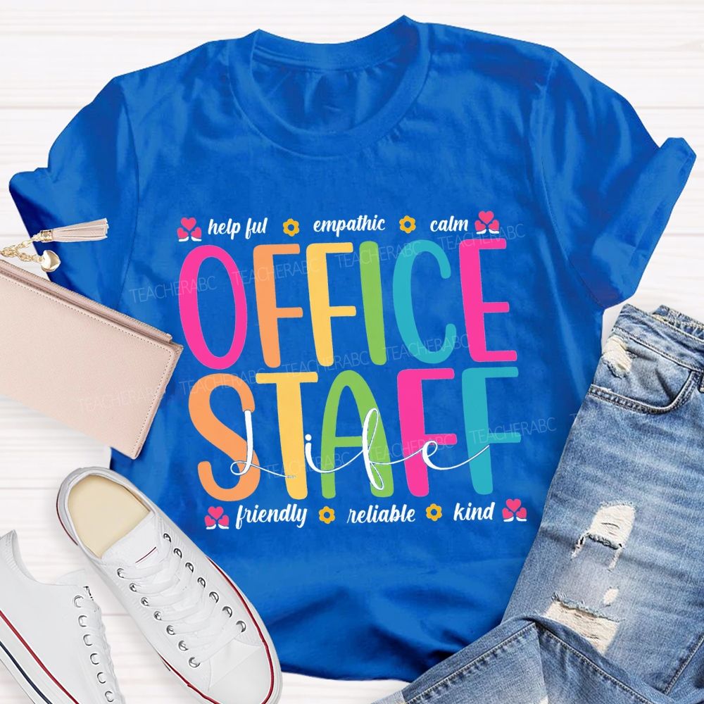 Office Staff Life Helpful Empathetic Calm Friendly Reliable Kind T-shirt