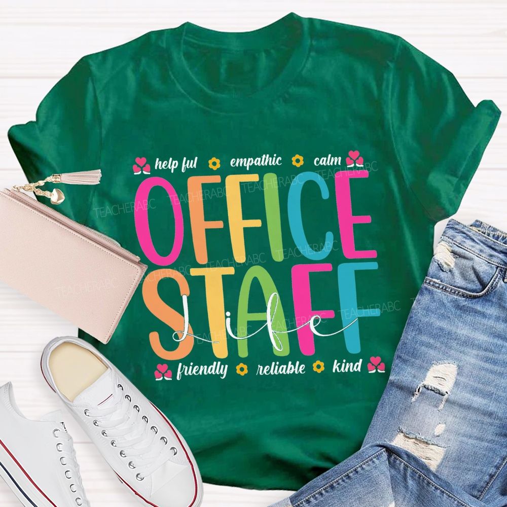 Office Staff Life Helpful Empathetic Calm Friendly Reliable Kind T-shirt
